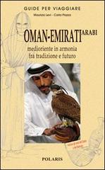 Oman-Emirati Arabi. Medioriente in armonia fra tradizione e futuro di Maurizio D. Levi, Carla Piazza edito da Polaris
