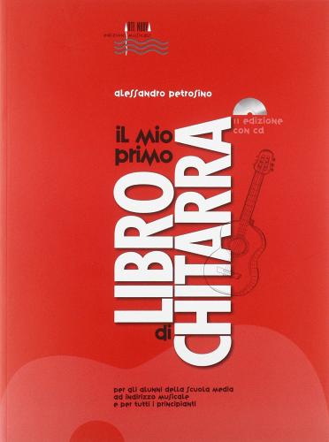 Il mio primo libro di chitarra. Con CD Audio di Alessandro Petrosino edito da Arte Nuova Ediz. Musicali