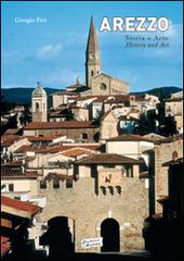 Arezzo storia e arte. Ediz. italiana e inglese di Giorgio Feri edito da Cartaria Aretina
