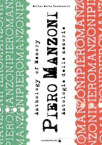 Piero Manzoni. Antologia della memoria di Matteo M. Rondanelli edito da Numerozeroeditore