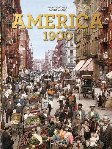 America 1900. Ediz. inglese, francese e tedesca di Marc Walter, Sabine Arqué edito da Taschen