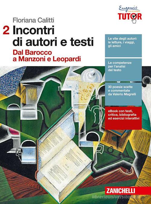 Incontri di autori e testi. Per le Scuole superiori. Con Contenuto digitale (fornito elettronicamente) vol.2 di Floriana Calitti edito da Zanichelli