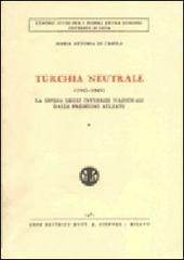 Turchia neutrale (1943-1945) vol.1 di Di Casola M. Antonia edito da Giuffrè