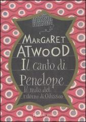 Il canto di Penelope. Il mito del ritorno di Odisseo di Margaret Atwood edito da Rizzoli