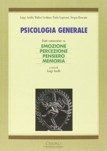 Psicologia generale. Fonti commentate su emozione, percezione, pensiero, memoria edito da Cisalpino