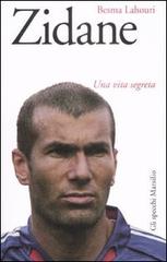 Zidane. Una vita segreta di Besma Lahouri edito da Marsilio