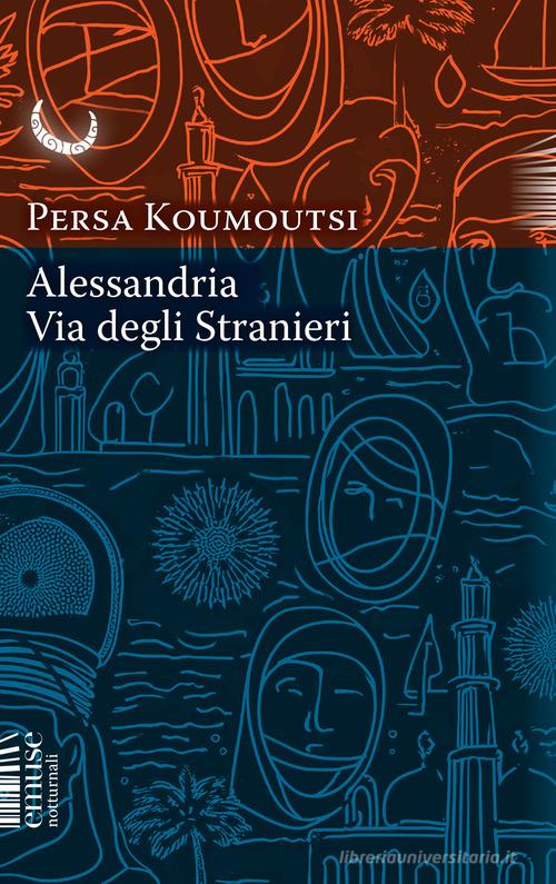 Libro Alessandria. Via degli Stranieri di Persa Koumoutsi Notturnali di emuse