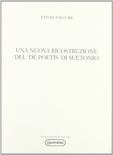 Una nuova ricostruzione del «De poetis» di Suetonio di Ettore Paratore edito da Quattroventi