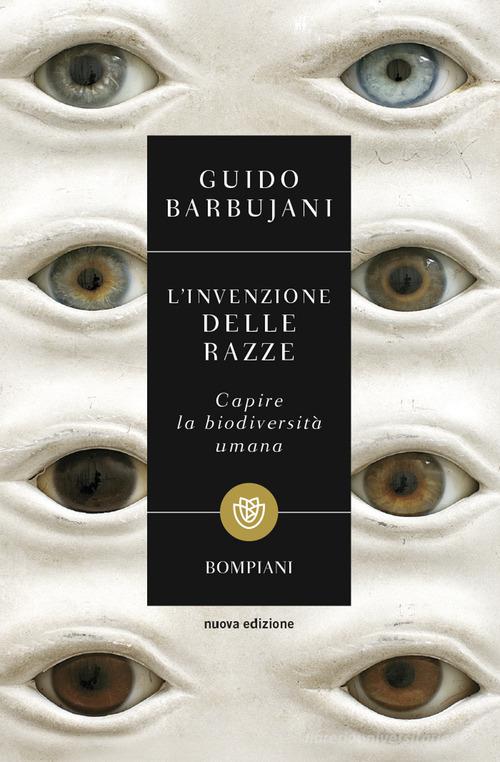 L'invenzione delle razze. Capire la biodiversità umana. Nuova ediz. di Guido Barbujani edito da Bompiani