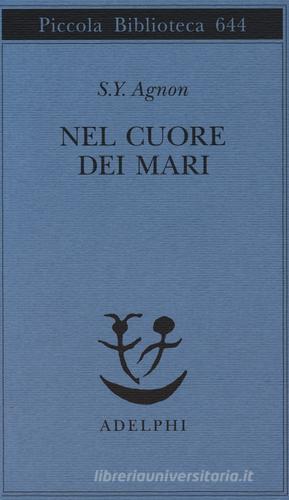Libro Nel cuore dei mari di Shemuel Y. Agnon Piccola biblioteca Adelphi di Adelphi