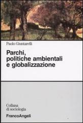 Parchi, politiche ambientali e globalizzazione di Paolo Giuntarelli edito da Franco Angeli