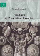 Paradigmi dell'evoluzione biologica di Adriana Giangrande edito da Aracne