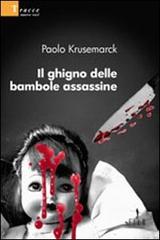 Il ghigno delle bambole assassine di Paolo Krusemarck edito da Gruppo Albatros Il Filo