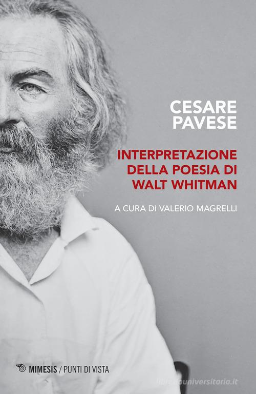 Interpretazione della poesia di Walt Whitman di Cesare Pavese edito da Mimesis
