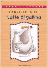 Latte di gallina di Fabrizio Silei edito da Emme Edizioni
