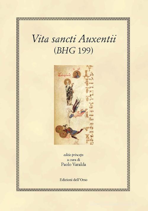 Vita sancti Auxentii (BHG 199, V-VI) edito da Edizioni dell'Orso