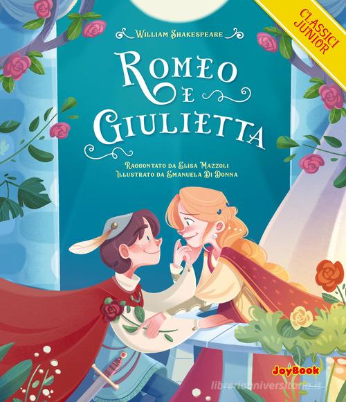 Romeo e Giulietta. Ediz. a colori di William Shakespeare, Elisa Mazzoli edito da Joybook