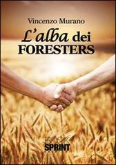 L' alba dei Foresters di Vincenzo Murano edito da Booksprint