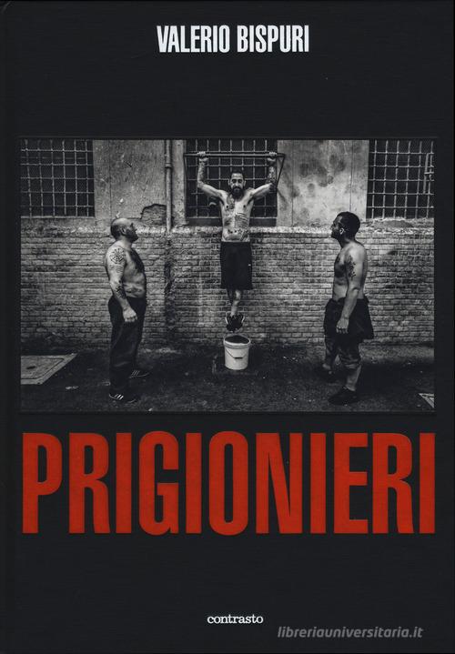 Prigionieri. Ediz. illustrata di Valerio Bispuri edito da Contrasto