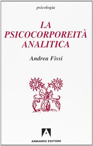 La psicocorporeità analitica di Andrea Fissi edito da Armando Editore
