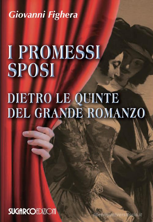 I promessi sposi. Dietro le quinte del grande romanzo di Giovanni Fighera -  9788871987910 in Letteratura dal 1800 al 1900