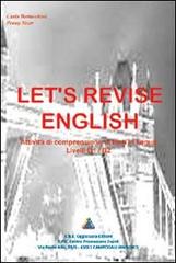 Let's revise english. Attività di comprensione di testi in lingua. Livelli B1/B2 di Carla Bertacchini, Penny Sizer edito da EBE-Oggiscuola Editore