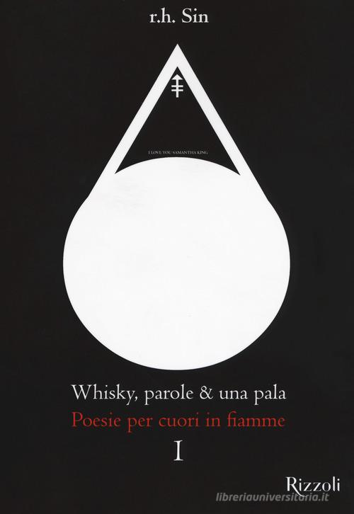 Whisky, parole & una pala. Poesie per cuori in fiamme di R. H. Sin edito da Mondadori Electa
