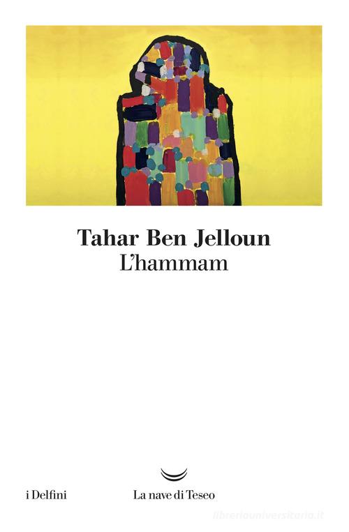 L' hammam di Tahar Ben Jelloun edito da La nave di Teseo