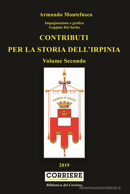 Contributi per la storia dell'Irpinia vol.2 di Armando Montefusco edito da Corriere