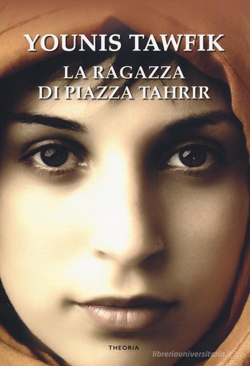 Libro La ragazza di piazza Tahrir di Younis Tawfik Linea d'ombra di Edizioni Theoria
