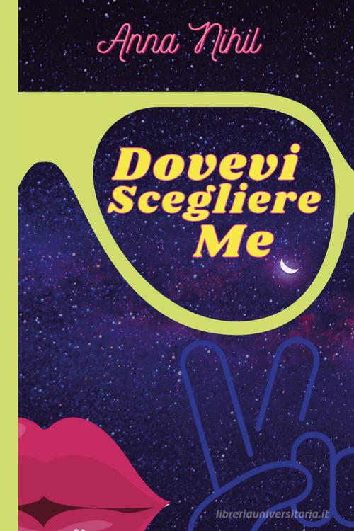 Libro Dovevi scegliere me di Anna Nihil di Youcanprint