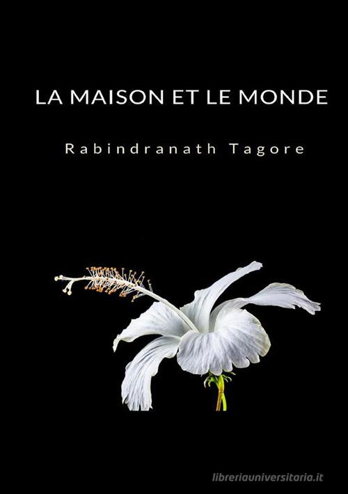Libro La maison et le monde di Rabindranath Tagore di StreetLib