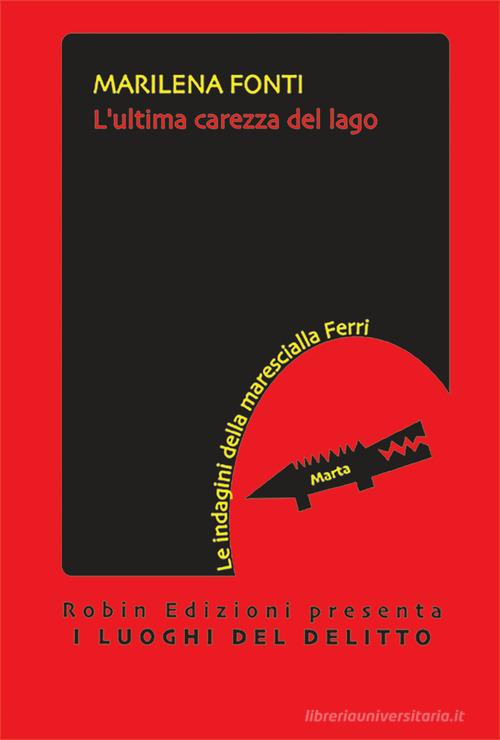 L'ultima carezza del lago di Marilena Fonti edito da Robin Edizioni