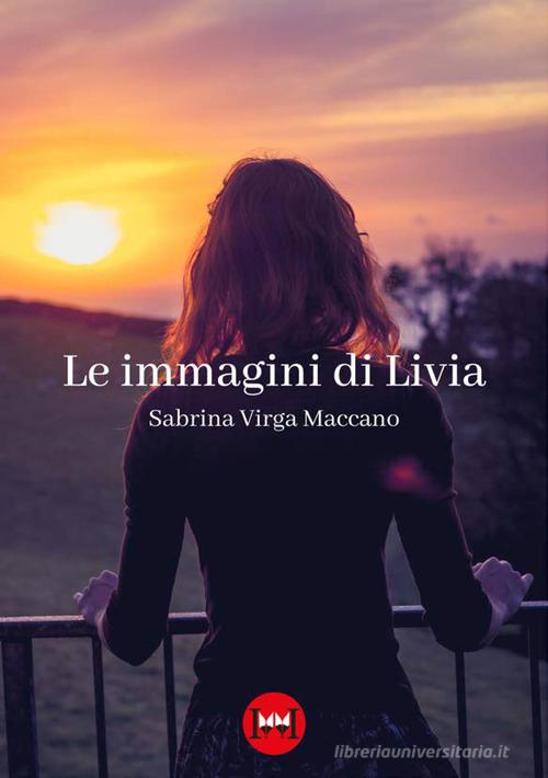 Le immagini di Livia di Sabrina Virga Maccano edito da Ivvi