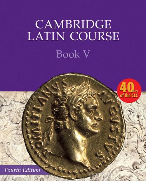 Cambridge latin course. Per le Scuole superiori. Con espansione online vol.5 edito da Cambridge