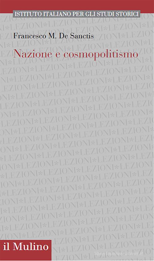 Nazione e cosmopolitismo di Francesco M. De Sanctis edito da Il Mulino