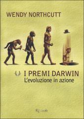 I premi Darwin. L'evoluzione in azione di Wendy Northcutt edito da Rizzoli
