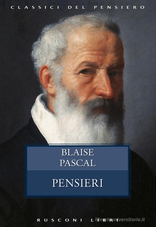 Pensieri di Blaise Pascal edito da Rusconi Libri