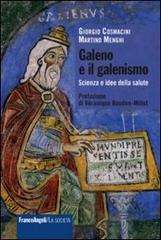 Galeno e il galenismo. Scienza e idee della salute di Giorgio Cosmacini, Martino Menghi edito da Franco Angeli