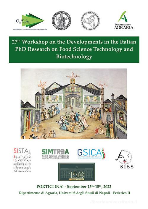 Proceedings of the 27th Workshop on the Developments in the Italian PhD Research on Food Science Technology and Biotechnology edito da libreriauniversitaria.it