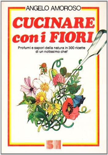 Cucinare con i fiori di A. Amoroso edito da Ugo Mursia Editore