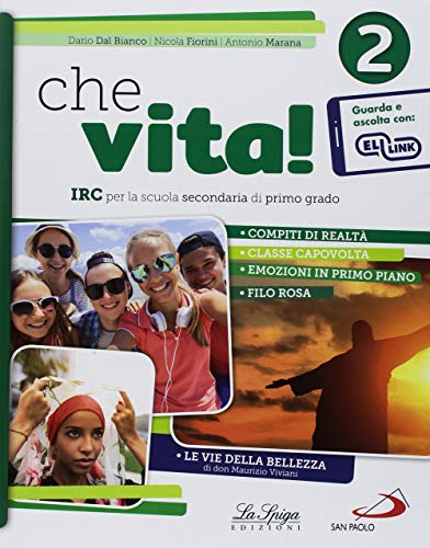 Che vita! IRC per la scuola secondaria di primo grado. Per la Scuola media. Con ebook. Con espansione online vol. 2 di Dario Dal Bianco, Nicola Fiorini, Antonio Marana edito da La Spiga Edizioni