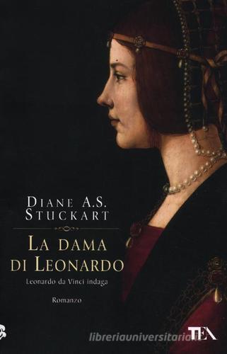 La dama di Leonardo di Diane A. S. Stuckart edito da TEA