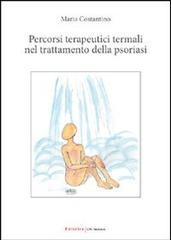 Percorsi terapeutici termali nel trattamento della psoriasi di Maria Costantino edito da UNI Service