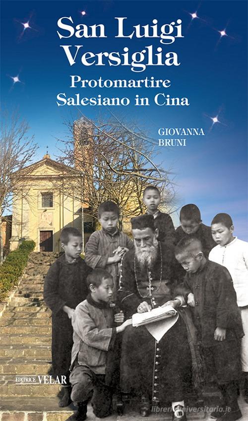 San Luigi Versiglia. Protomartire Salesiano in Cina di Giovanna Bruni edito da Velar