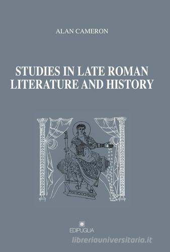 Studies in late roman literature and history di Allan Cameron edito da Edipuglia