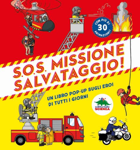 S.O.S. Missione salvataggio! Libro pop-up sugli eroi di tutti i giorni edito da Editoriale Scienza