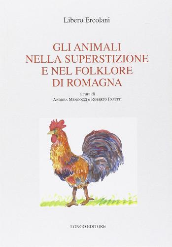 Gli animali nella superstizione e nel folklore di Romagna di Libero Ercolani edito da Longo Angelo