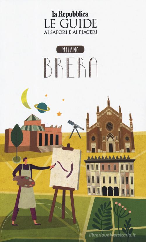 Quartiere Italia. Milano Brera. Le guide ai sapori e ai piaceri edito da Gedi (Gruppo Editoriale)