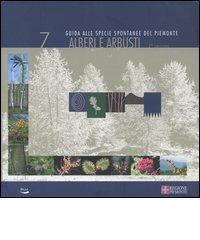 Alberi e arbusti. Guida alle specie spontanee del Piemonte vol.7 edito da Blu Edizioni